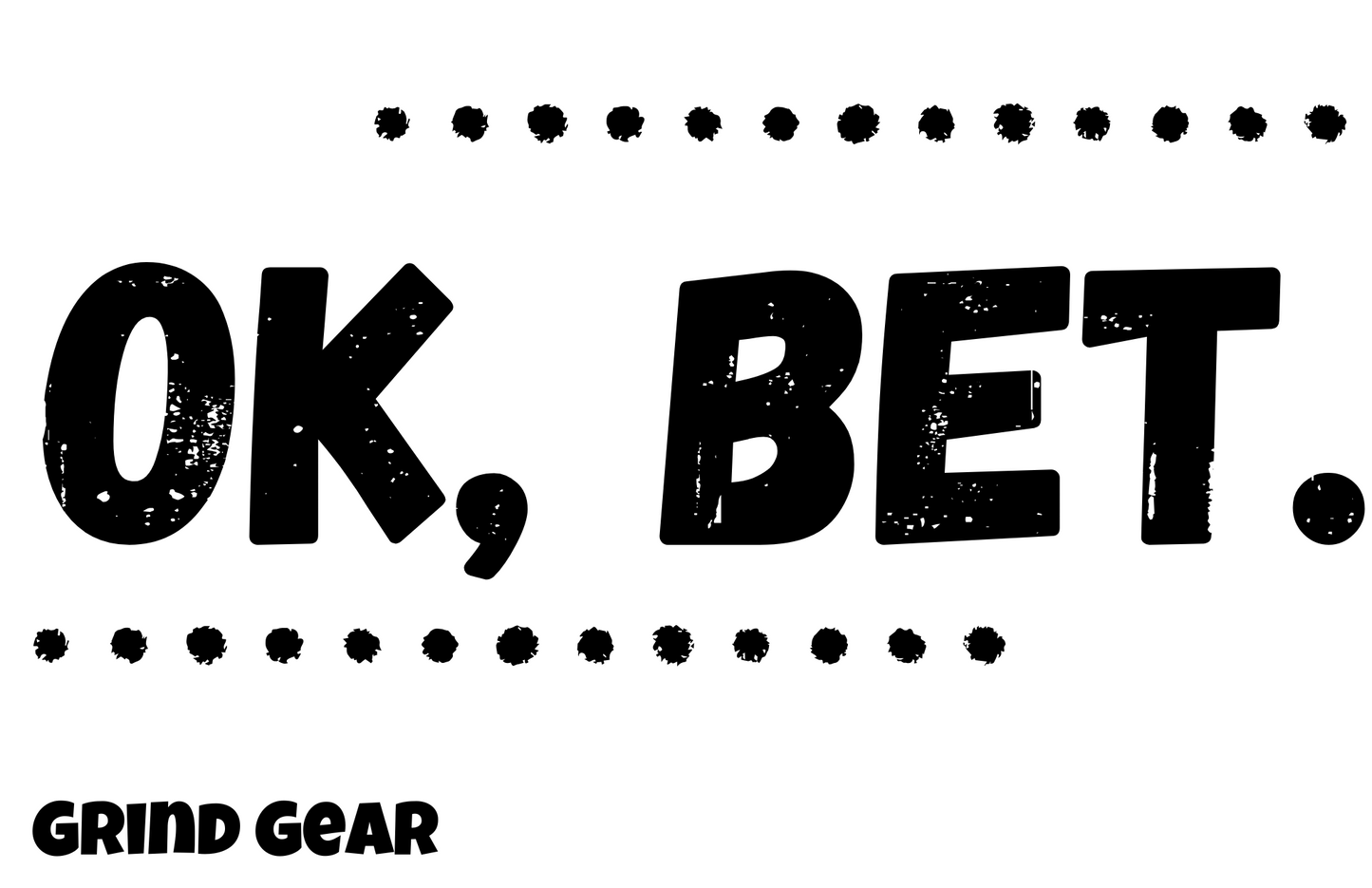 "OK, Bet." Shirt