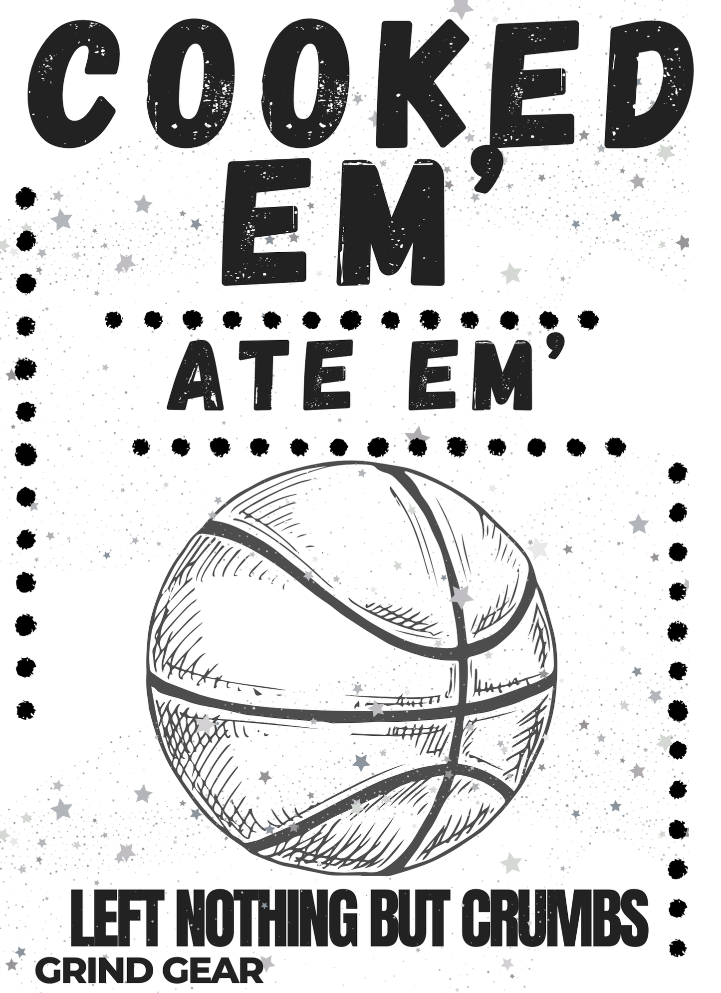 “Cooked ‘Em’, Ate ‘Em’, Left Nothing but Crumbs” Basketball Shirt
