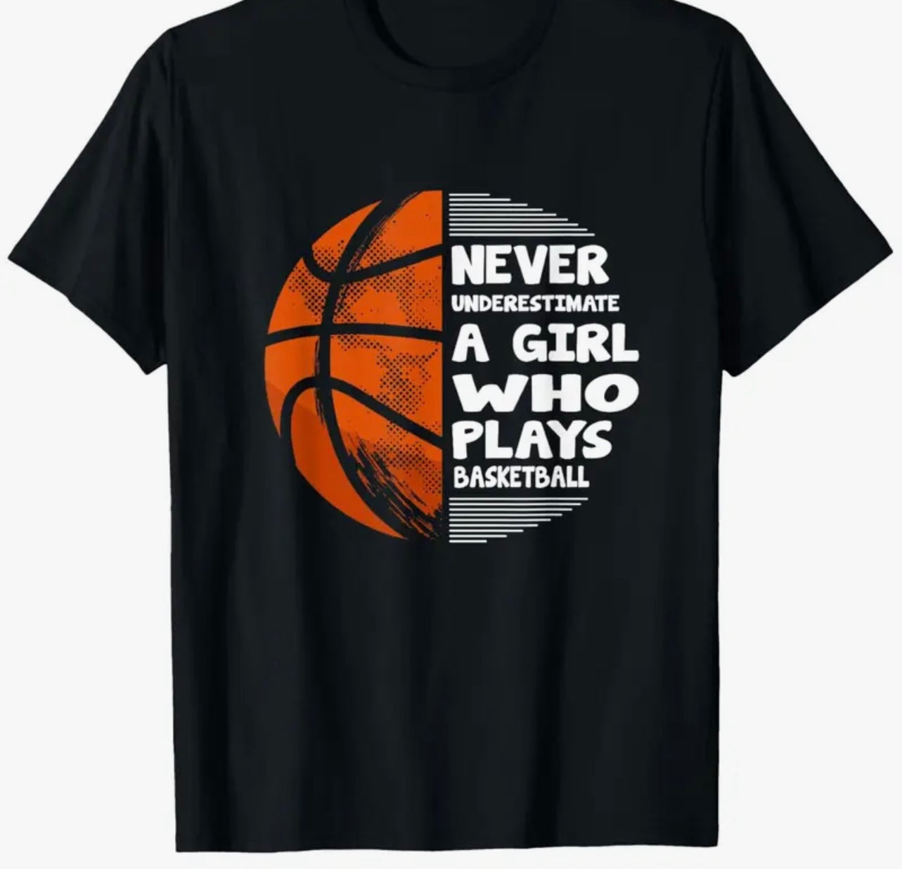 “Never Underestimate A Girl”-Basketball Shirt