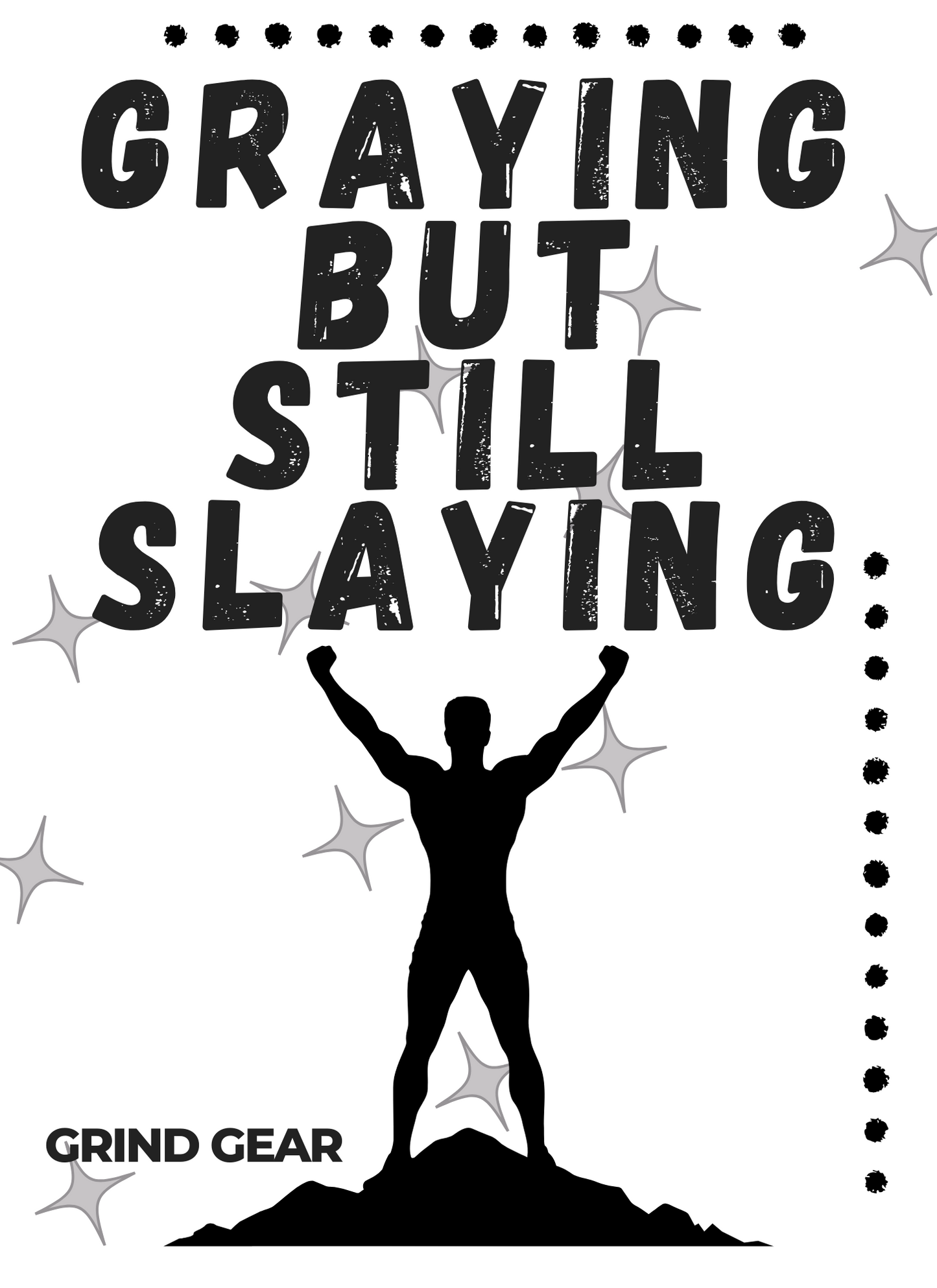 "Graying But Still Slaying" Shirt